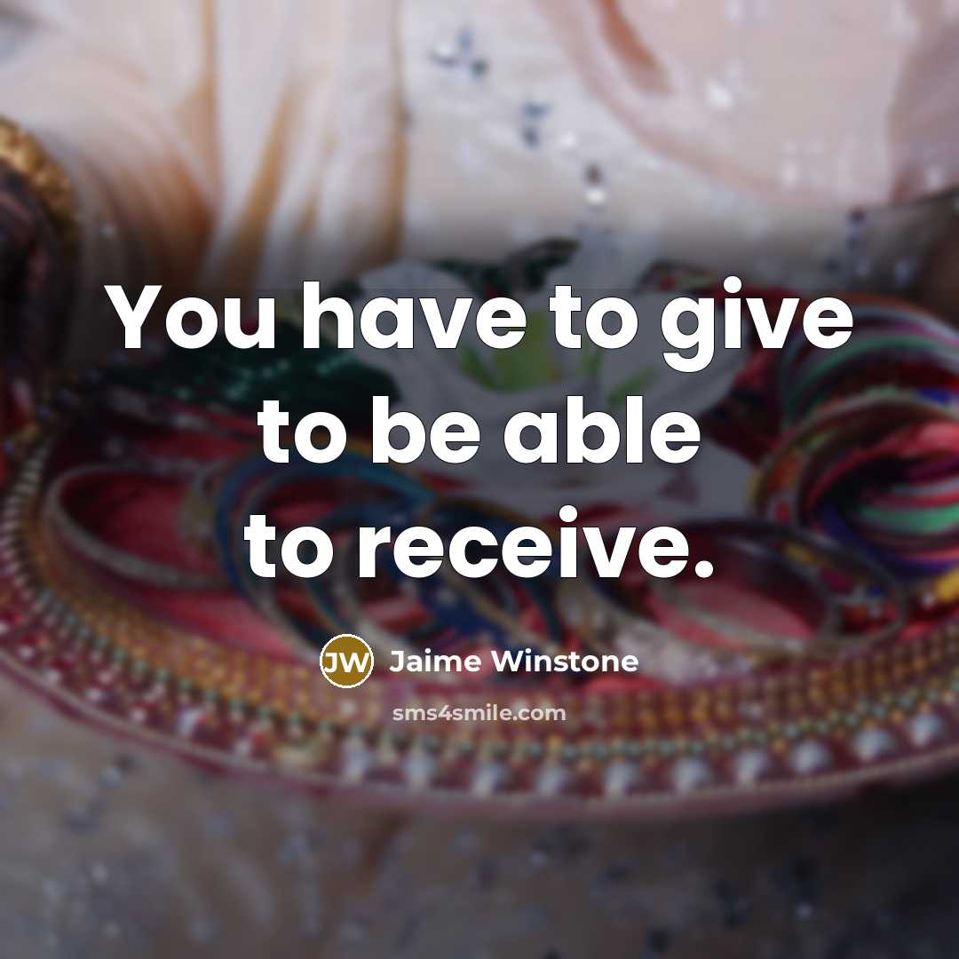 “You have to give to be able to receive.…” quote by Jaime Winstone