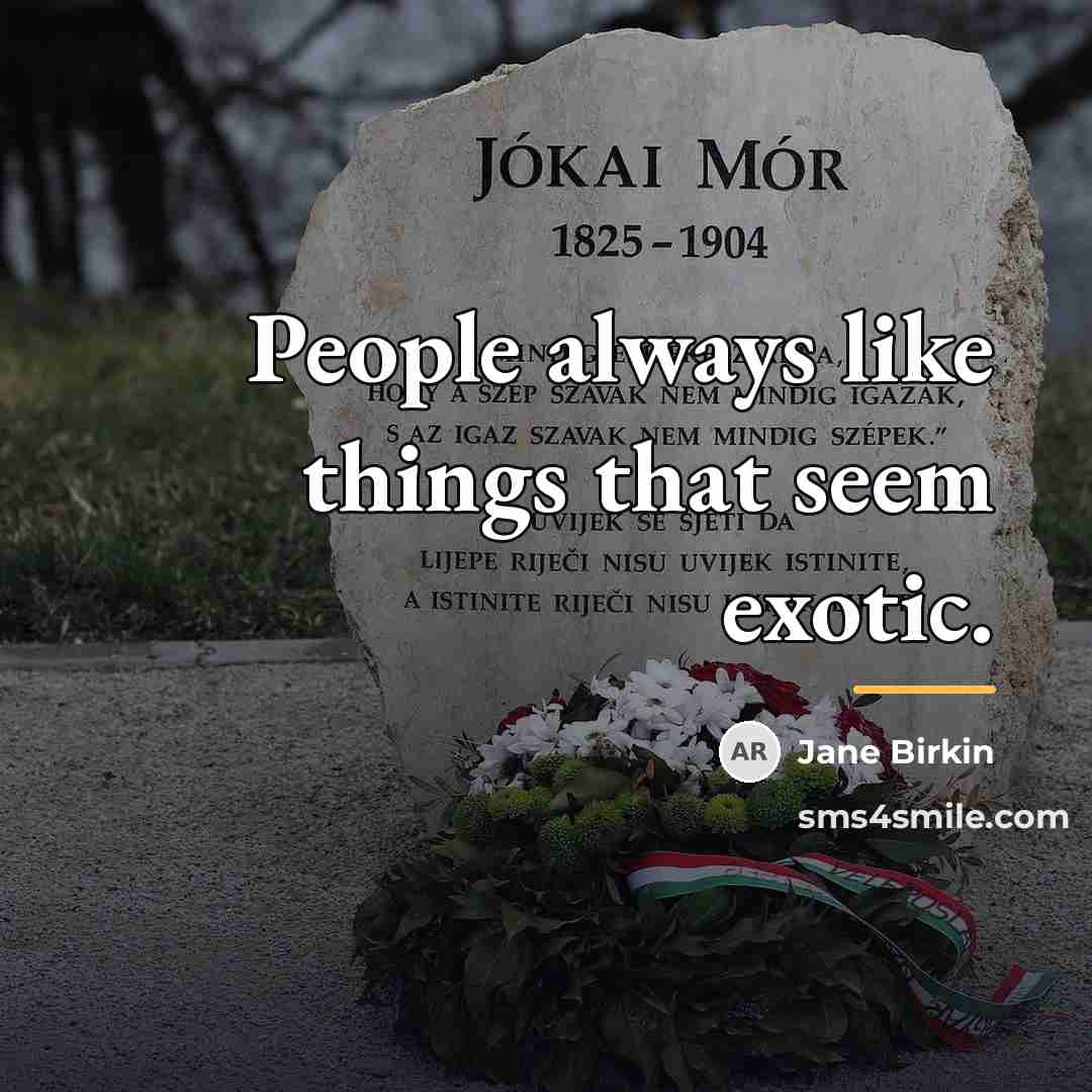 “People always like things that seem exotic.…” quote by Jane Birkin