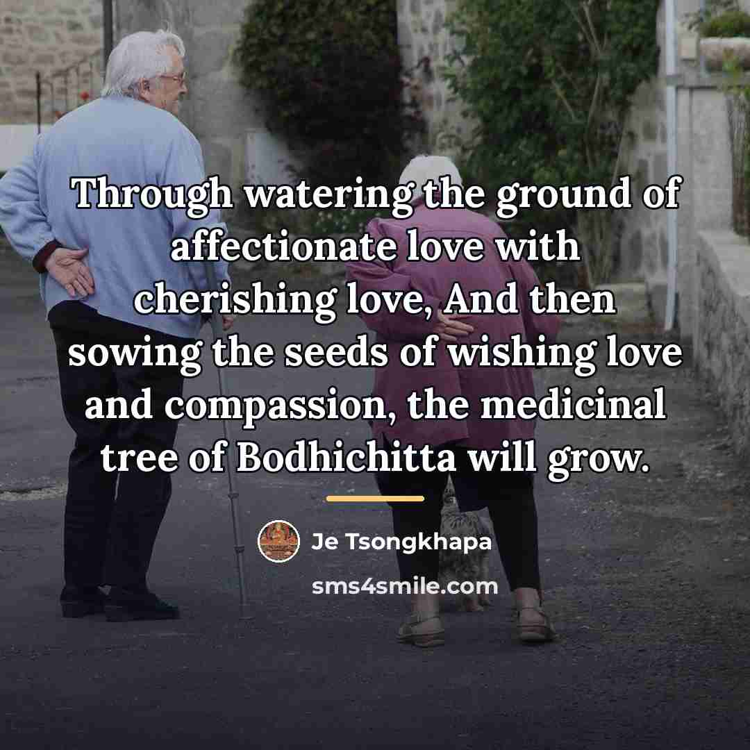 “Through watering the ground of affectionate love with cherishing love,…” quote by Je Tsongkhapa