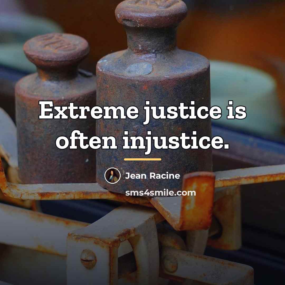 “Extreme justice is often injustice.…” quote by Jean Racine