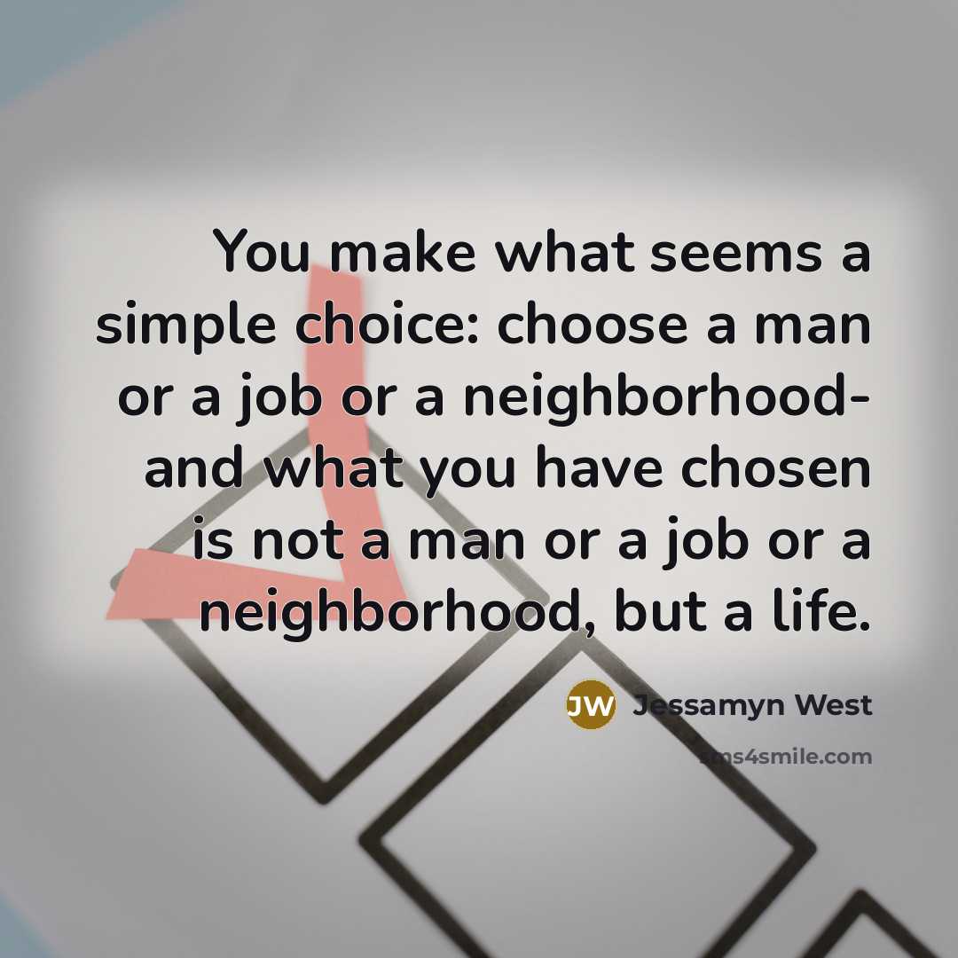 “You make what seems a simple choice: choose a man…” quote by Jessamyn West