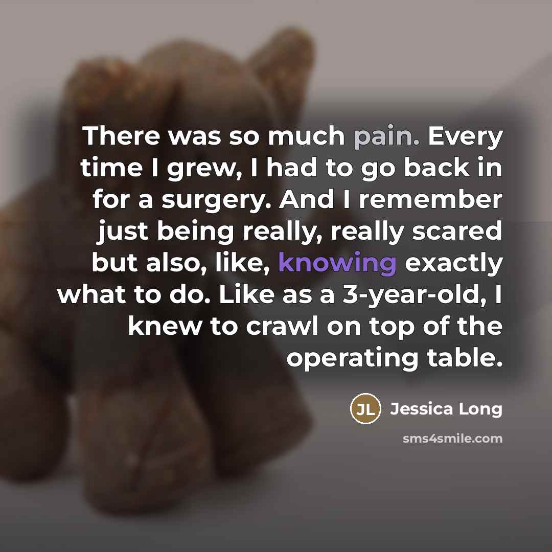 “There was so much pain. Every time I grew, I…” quote by Jessica Long
