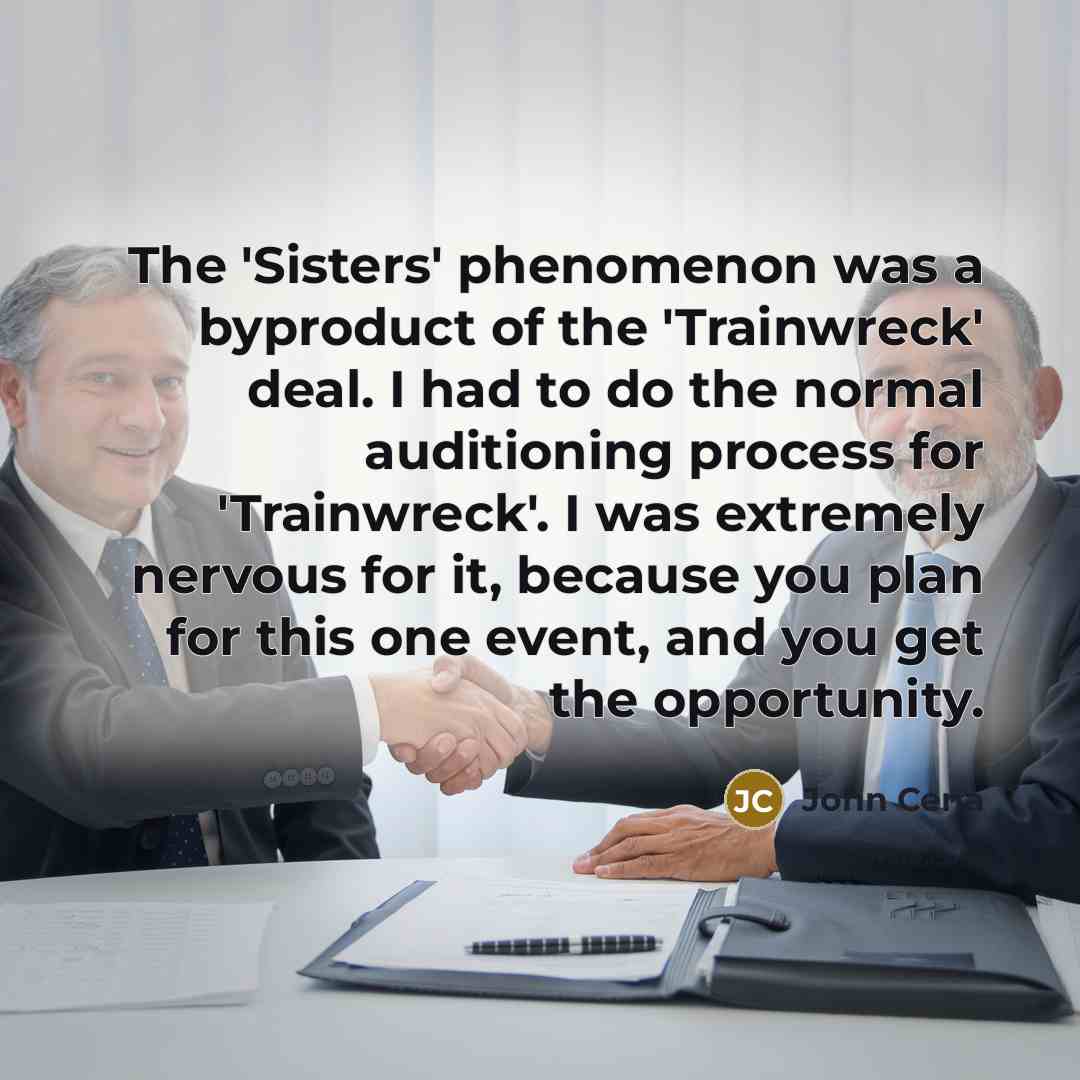 “The 'Sisters' phenomenon was a byproduct of the 'Trainwreck' deal.…” quote by John Cena