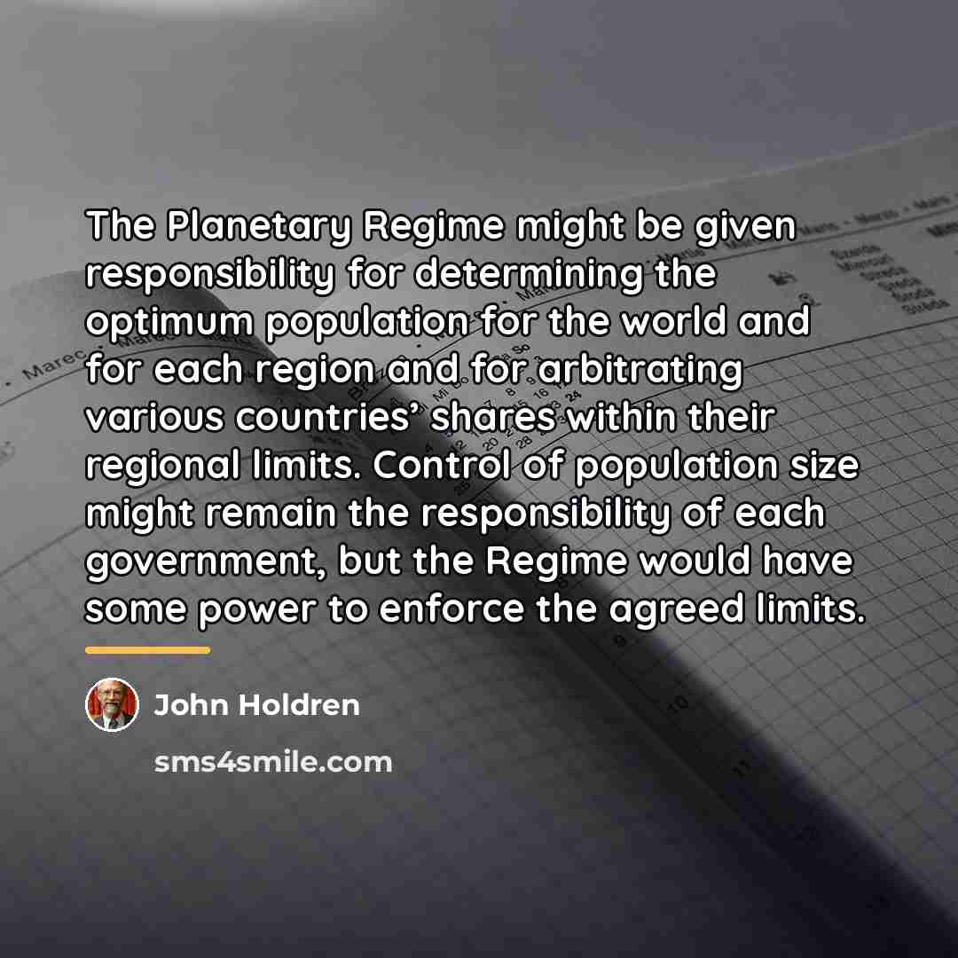 “The Planetary Regime might be given responsibility for determining the…” quote by John Holdren