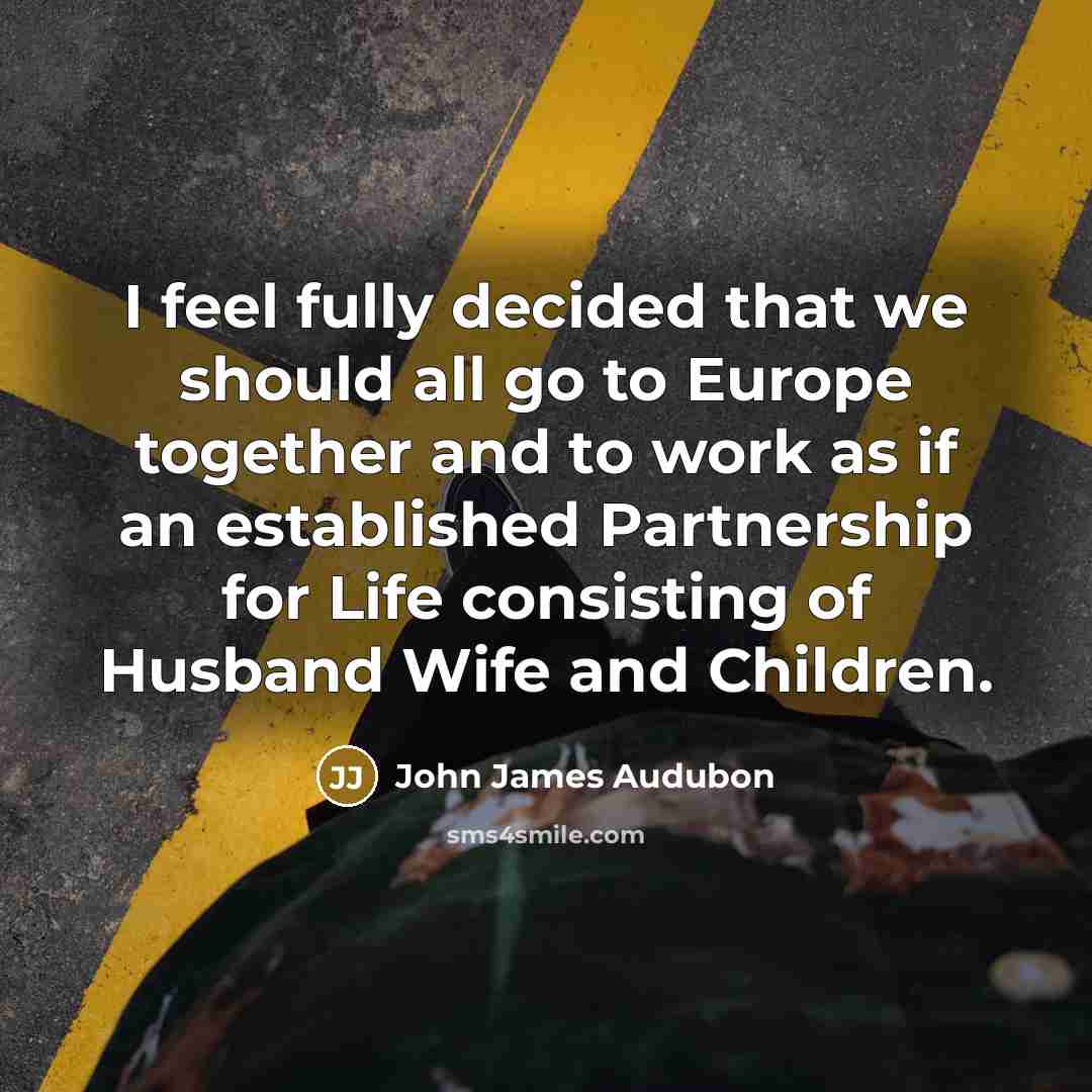 “I feel fully decided that we should all go to…” quote by John James Audubon