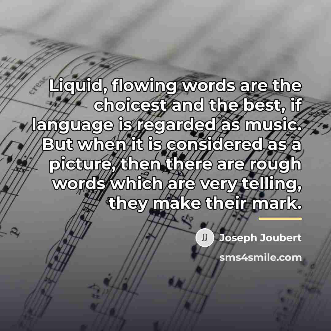 “Liquid, flowing words are the choicest and the best, if…” quote by Joseph Joubert