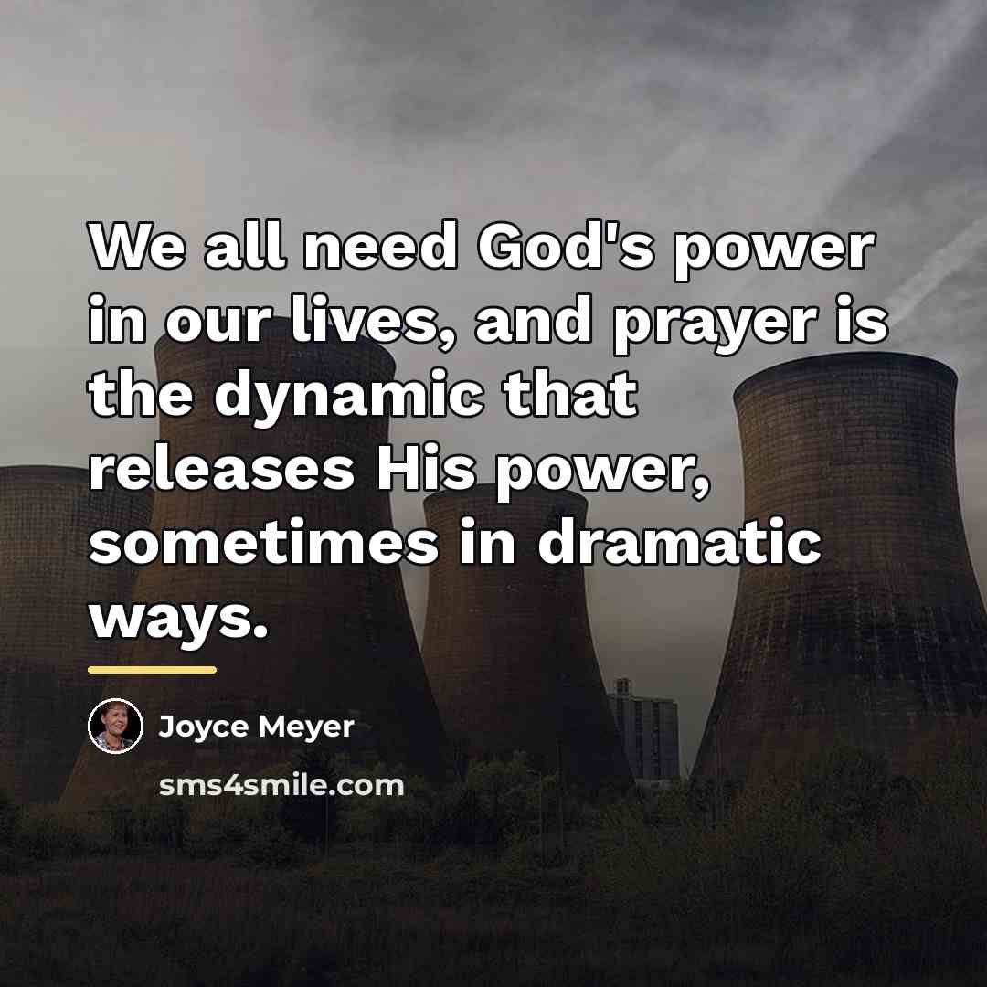 “We all need God's power in our lives, and prayer…” quote by Joyce Meyer