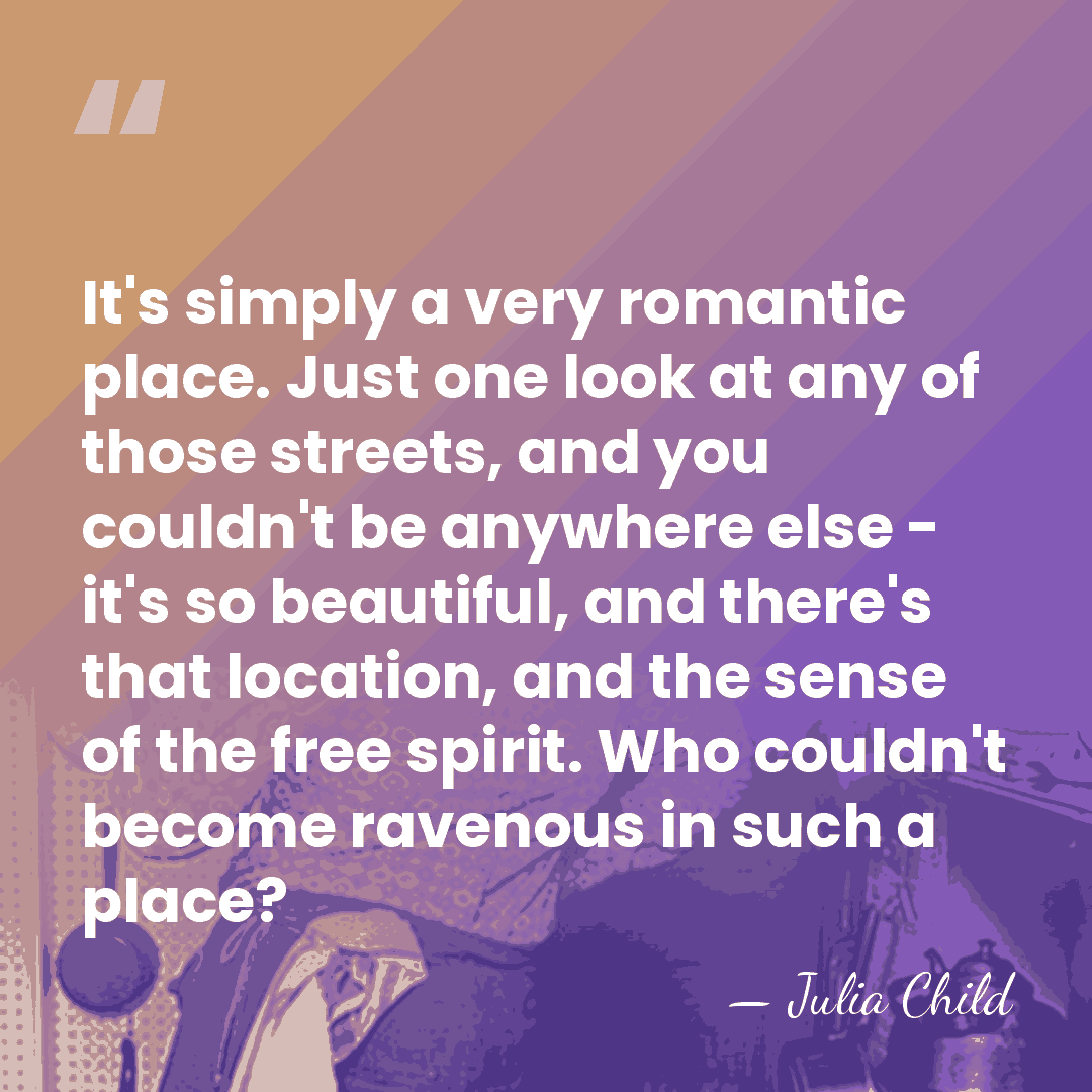 It's simply a very romantic place. Just one look at any of&hellip; - Julia Child