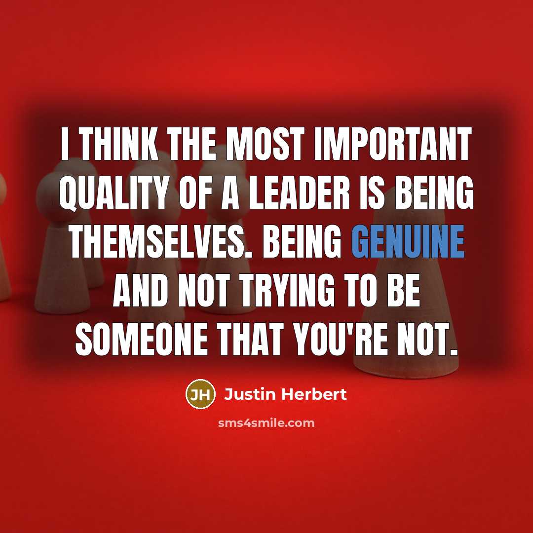“I think the most important quality of a leader is…” quote by Justin Herbert