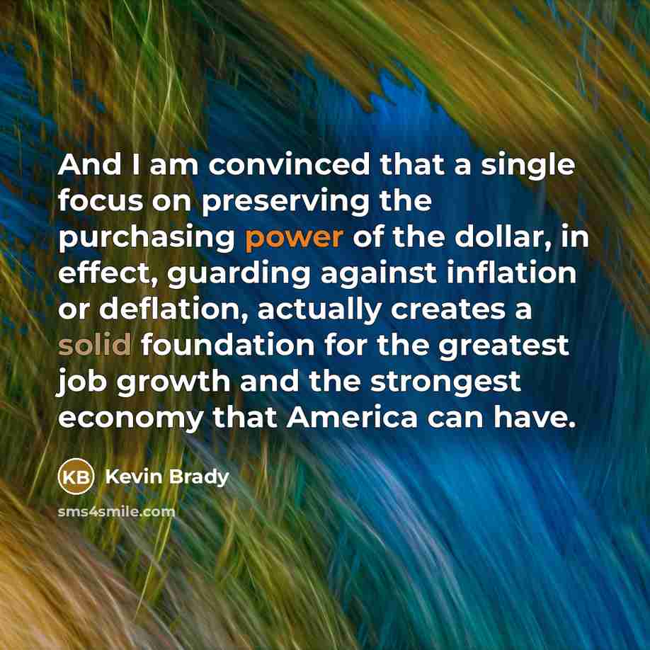 “And I am convinced that a single focus on preserving…” quote by Kevin Brady