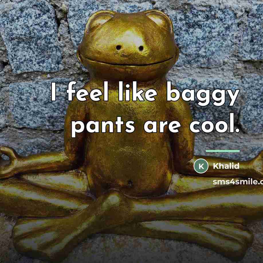 “I feel like baggy pants are cool.…” quote by Khalid