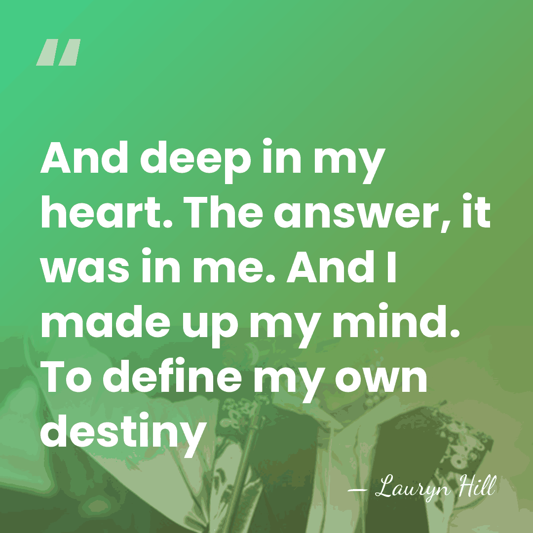 And deep in my heart. The answer, it was in me. And&hellip; - Lauryn Hill
