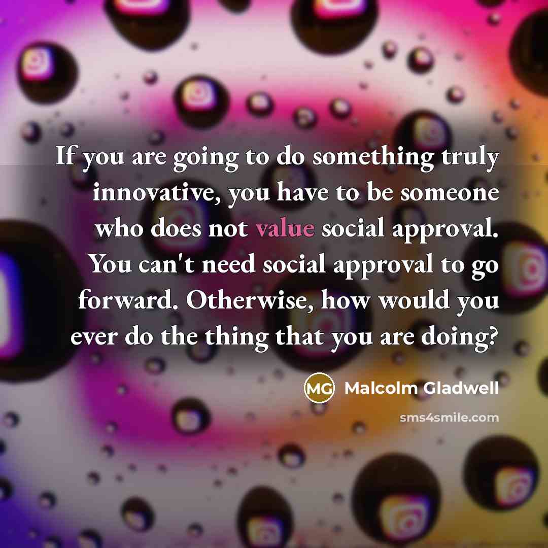 “If you are going to do something truly innovative, you…” quote by Malcolm Gladwell