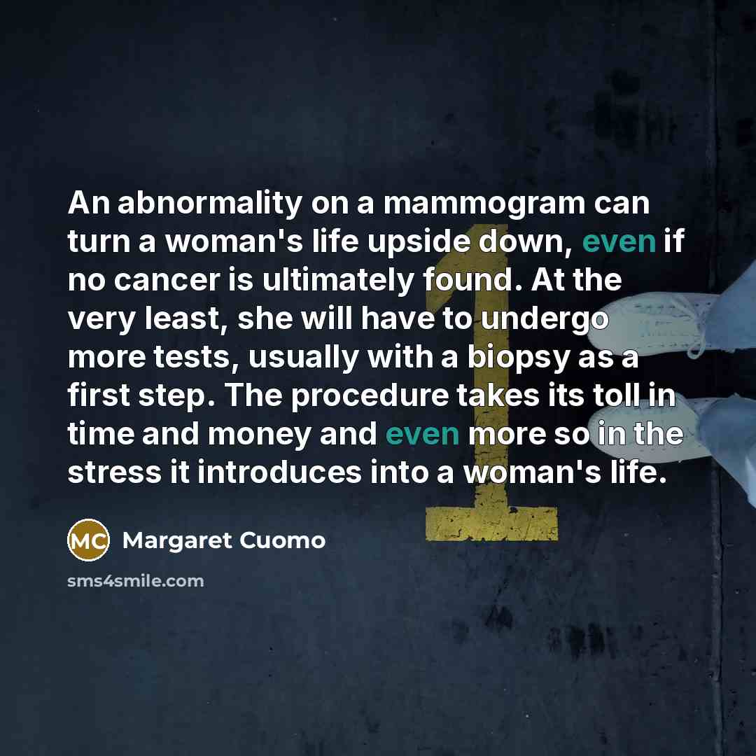 “An abnormality on a mammogram can turn a woman's life…” quote by Margaret Cuomo