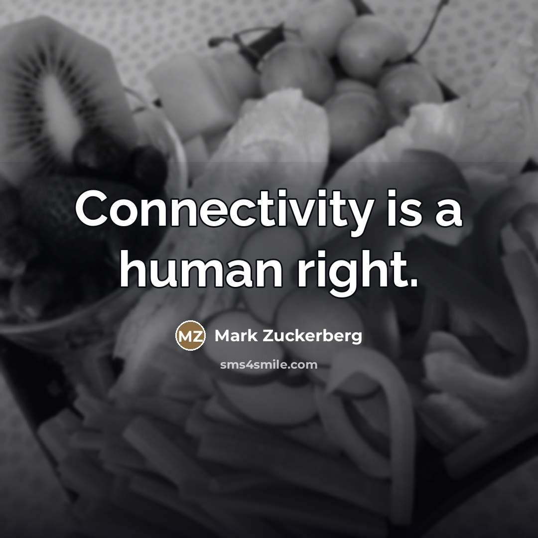 “Connectivity is a human right.…” quote by Mark Zuckerberg