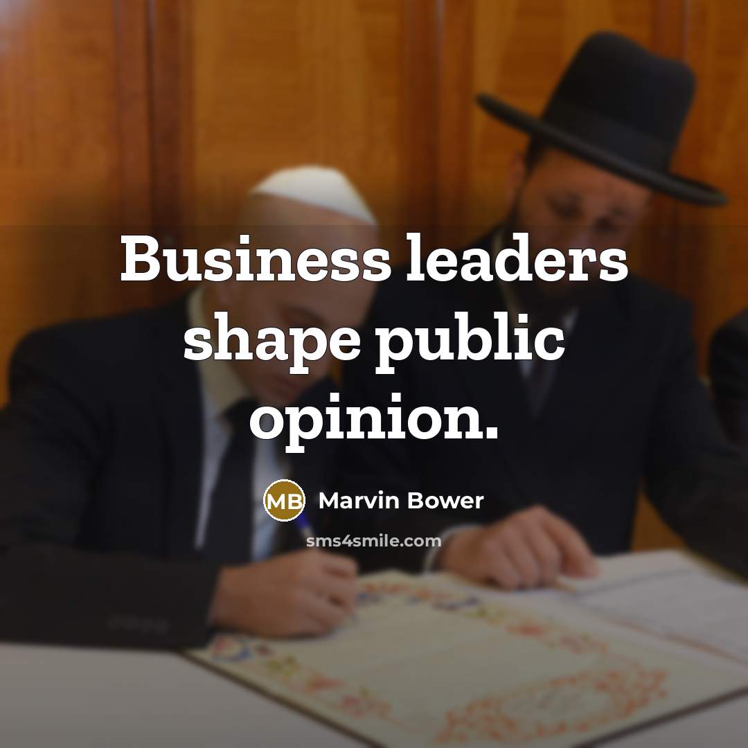 “Business leaders shape public opinion.…” quote by Marvin Bower