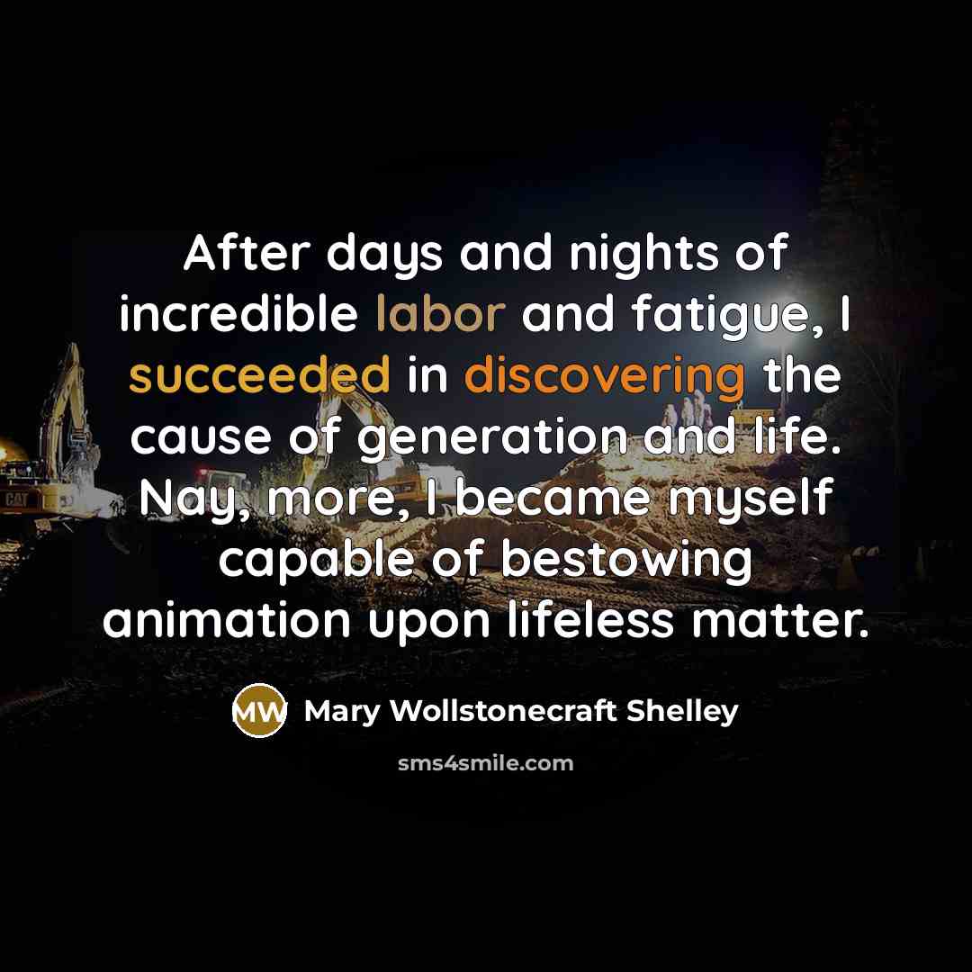 “After days and nights of incredible labor and fatigue, I…” quote by Mary Wollstonecraft Shelley