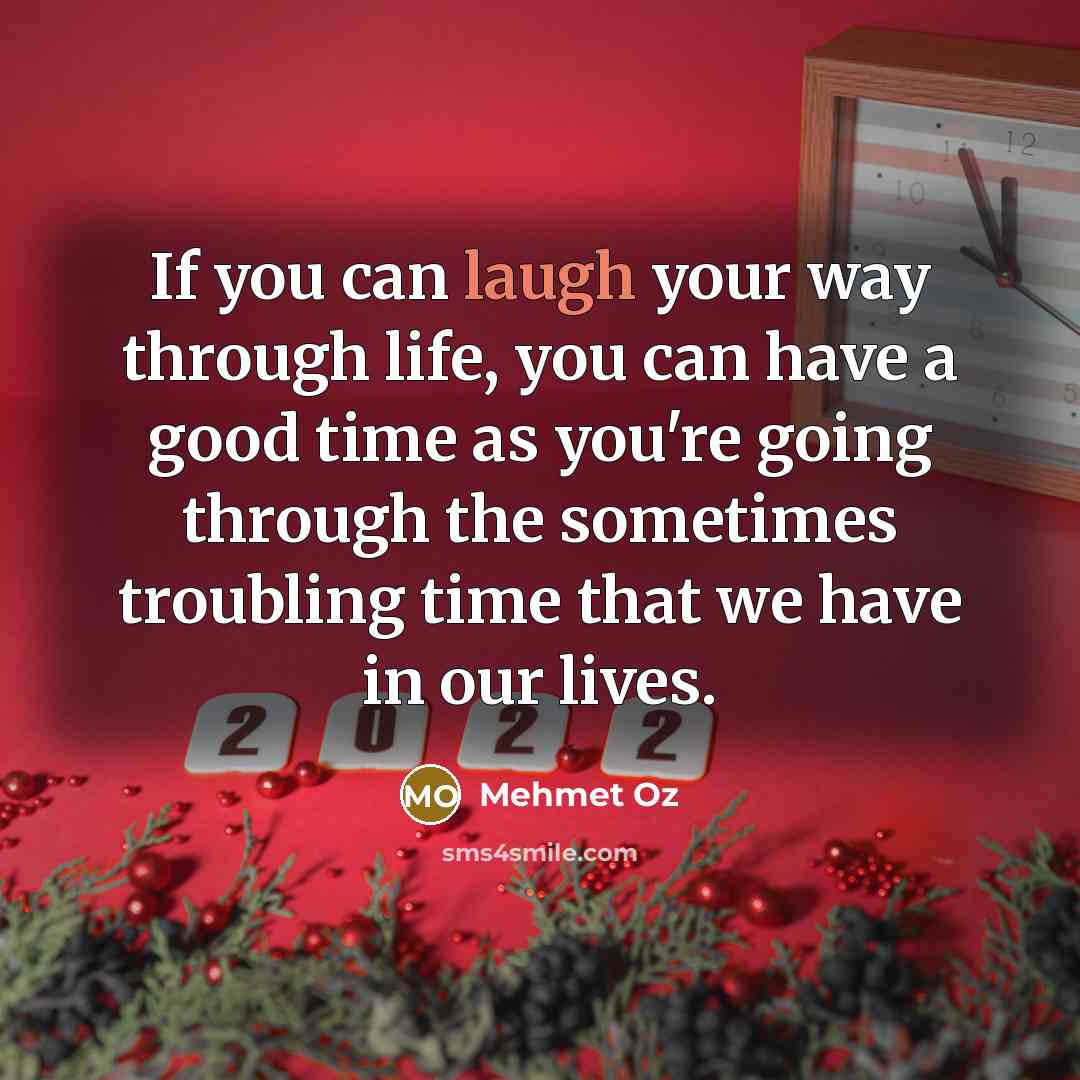“If you can laugh your way through life, you can…” quote by Mehmet Oz