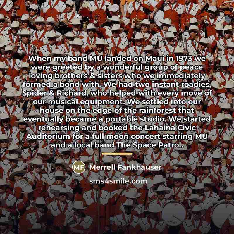 “When my band MU landed on Maui in 1973 we…” quote by Merrell Fankhauser