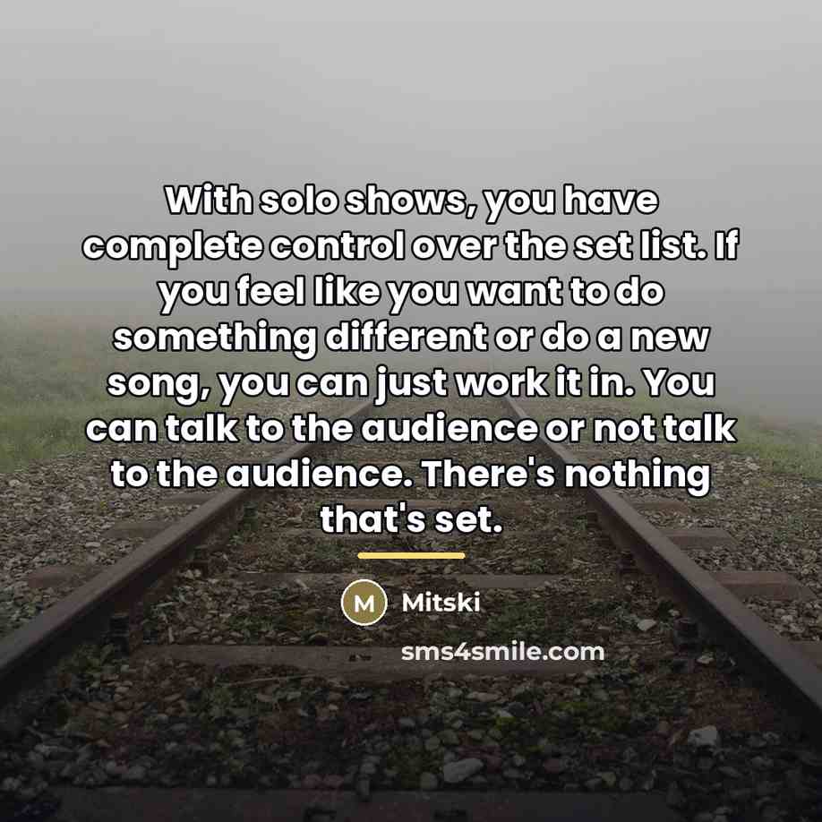 “With solo shows, you have complete control over the set…” quote by Mitski