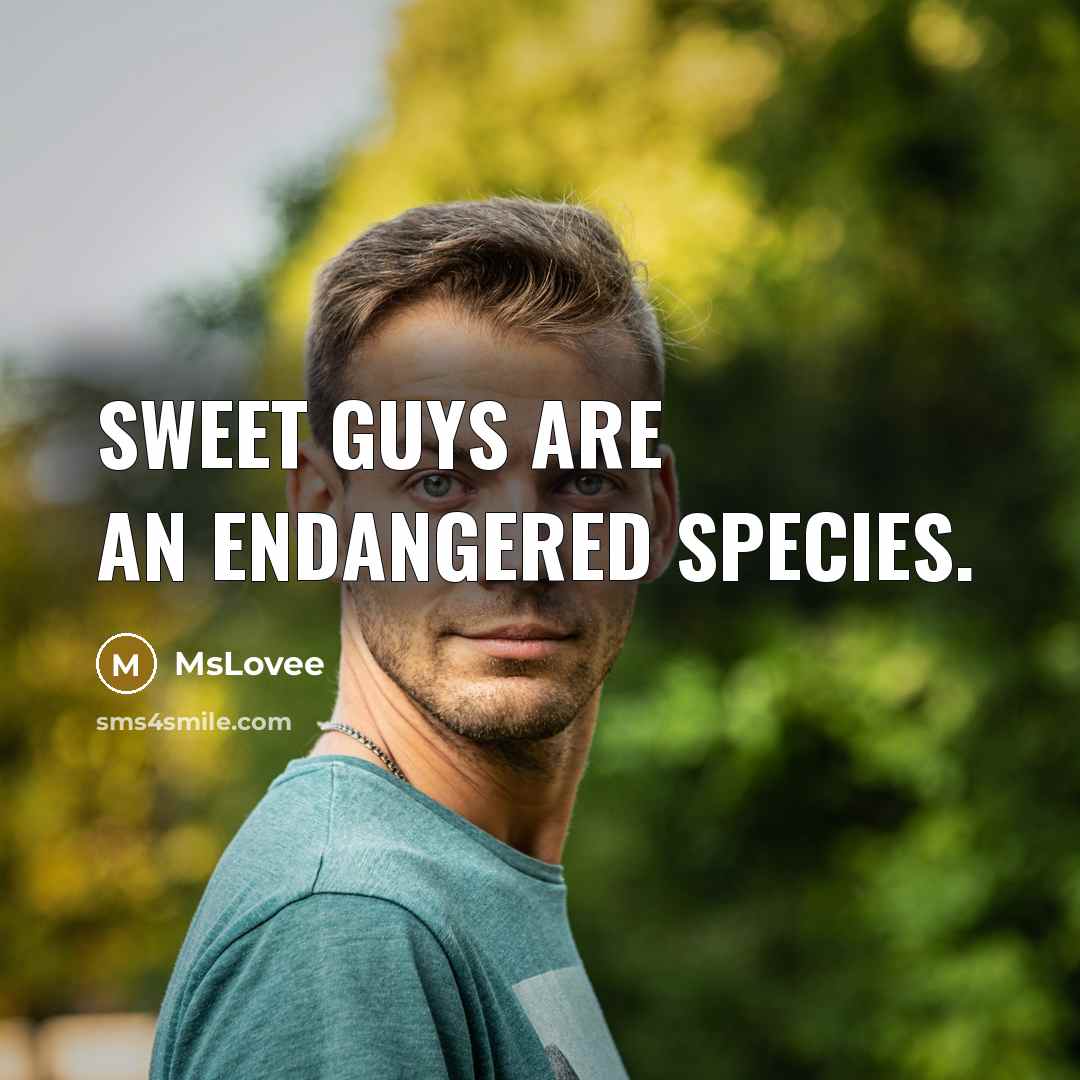 “Sweet guys are an endangered species.…” quote by MsLovee