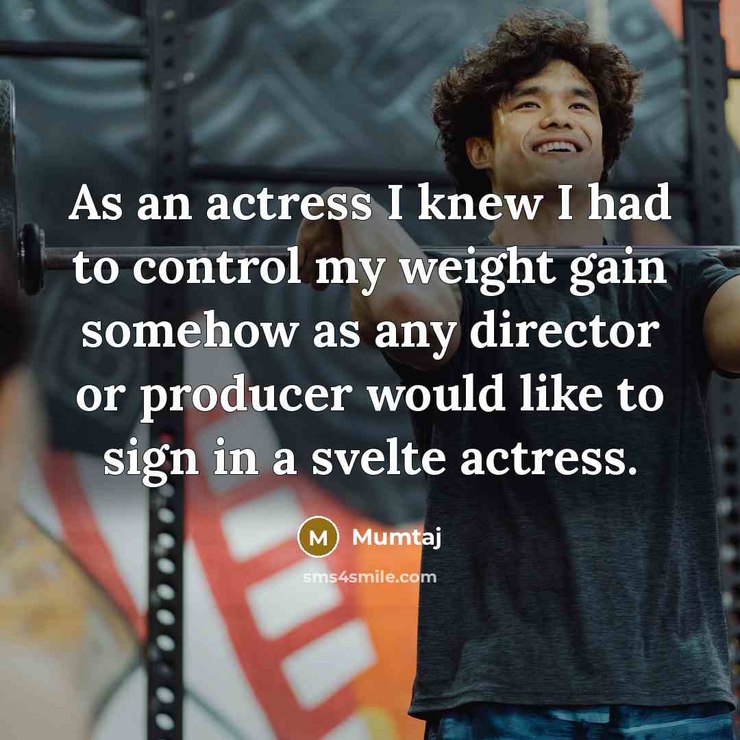 “As an actress I knew I had to control my…” quote by Mumtaj