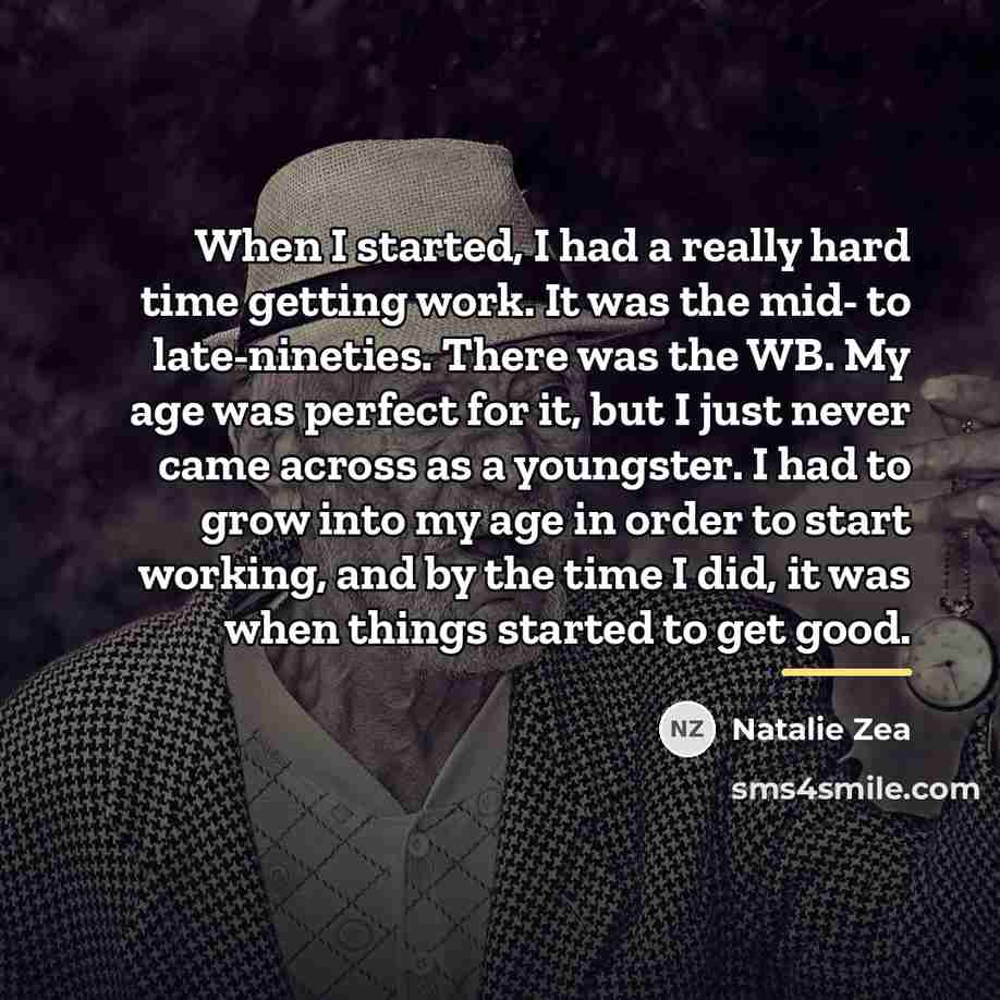 “When I started, I had a really hard time getting…” quote by Natalie Zea