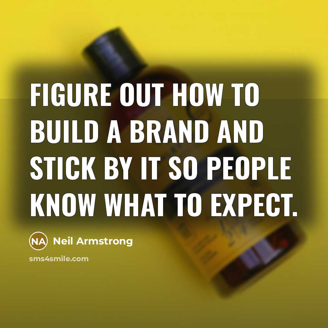 “Figure out how to build a brand and stick by…” quote by Neil Armstrong