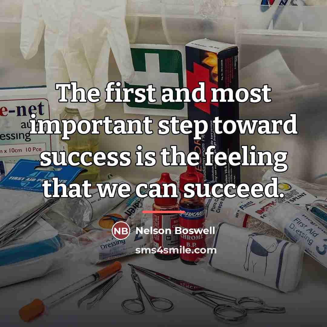 “The first and most important step toward success is the…” quote by Nelson Boswell