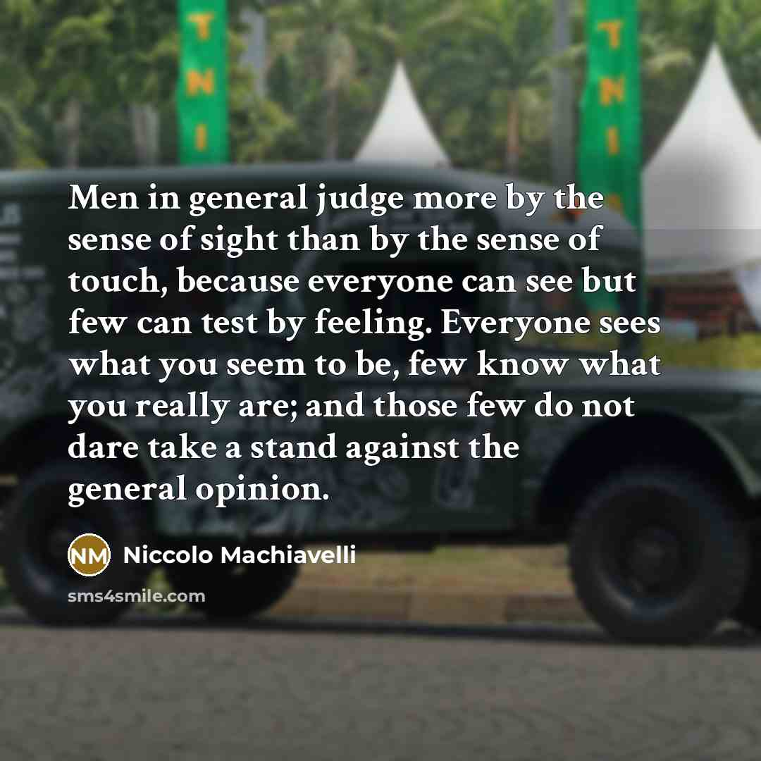 “Men in general judge more by the sense of sight…” quote by Niccolo Machiavelli