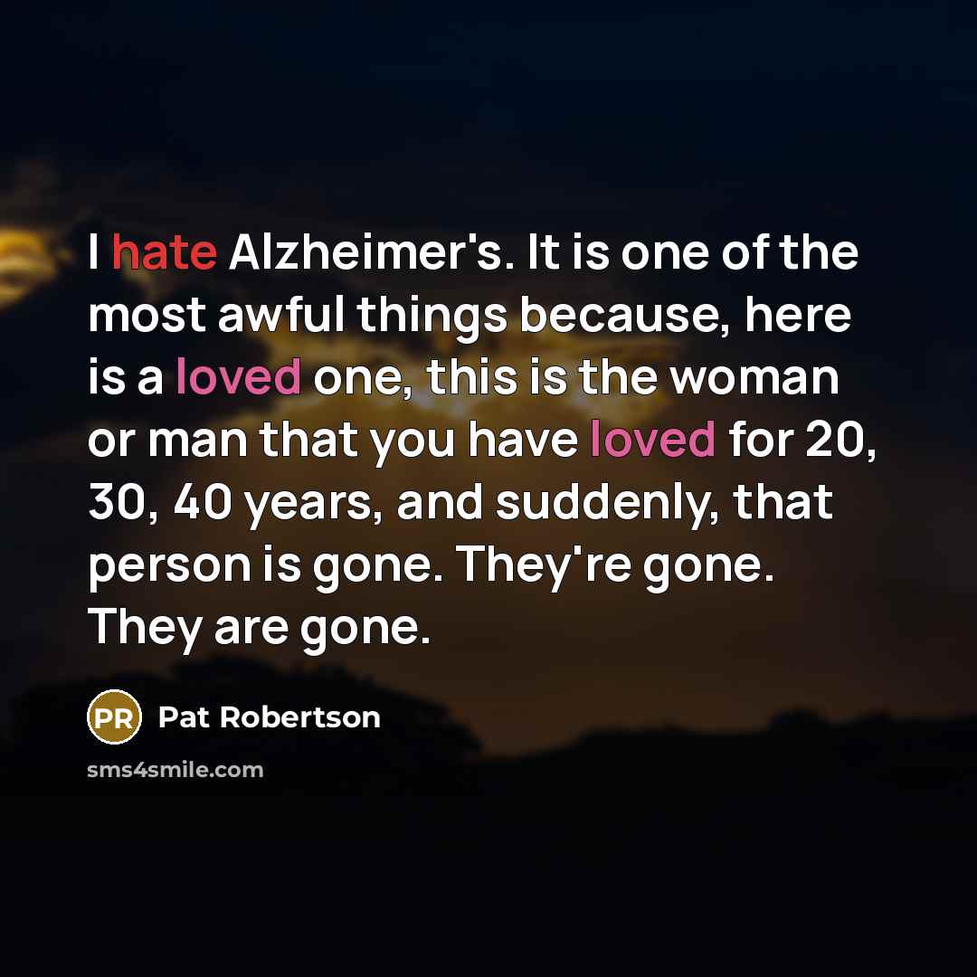 “I hate Alzheimer's. It is one of the most awful…” quote by Pat Robertson