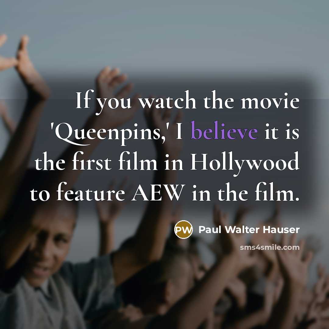 “If you watch the movie 'Queenpins,' I believe it is…” quote by Paul Walter Hauser