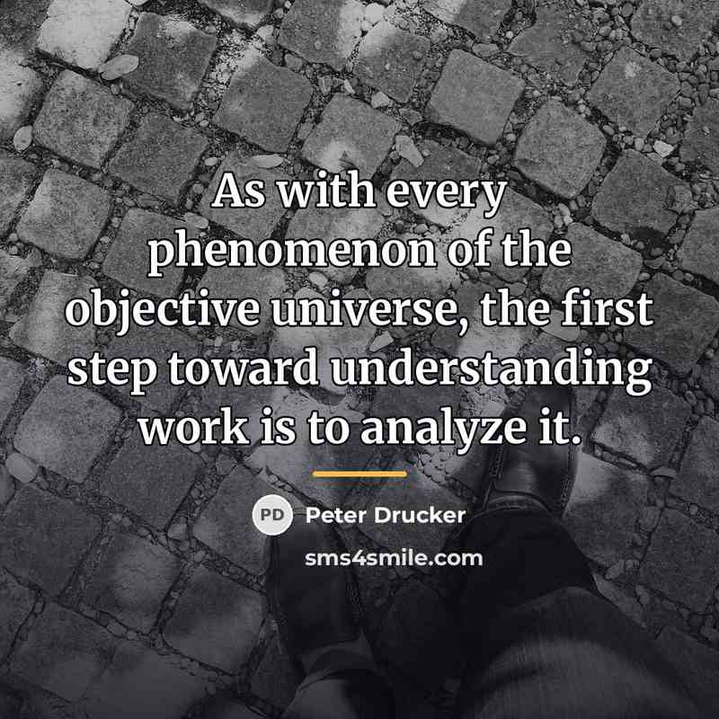 “As with every phenomenon of the objective universe, the first…” quote by Peter Drucker