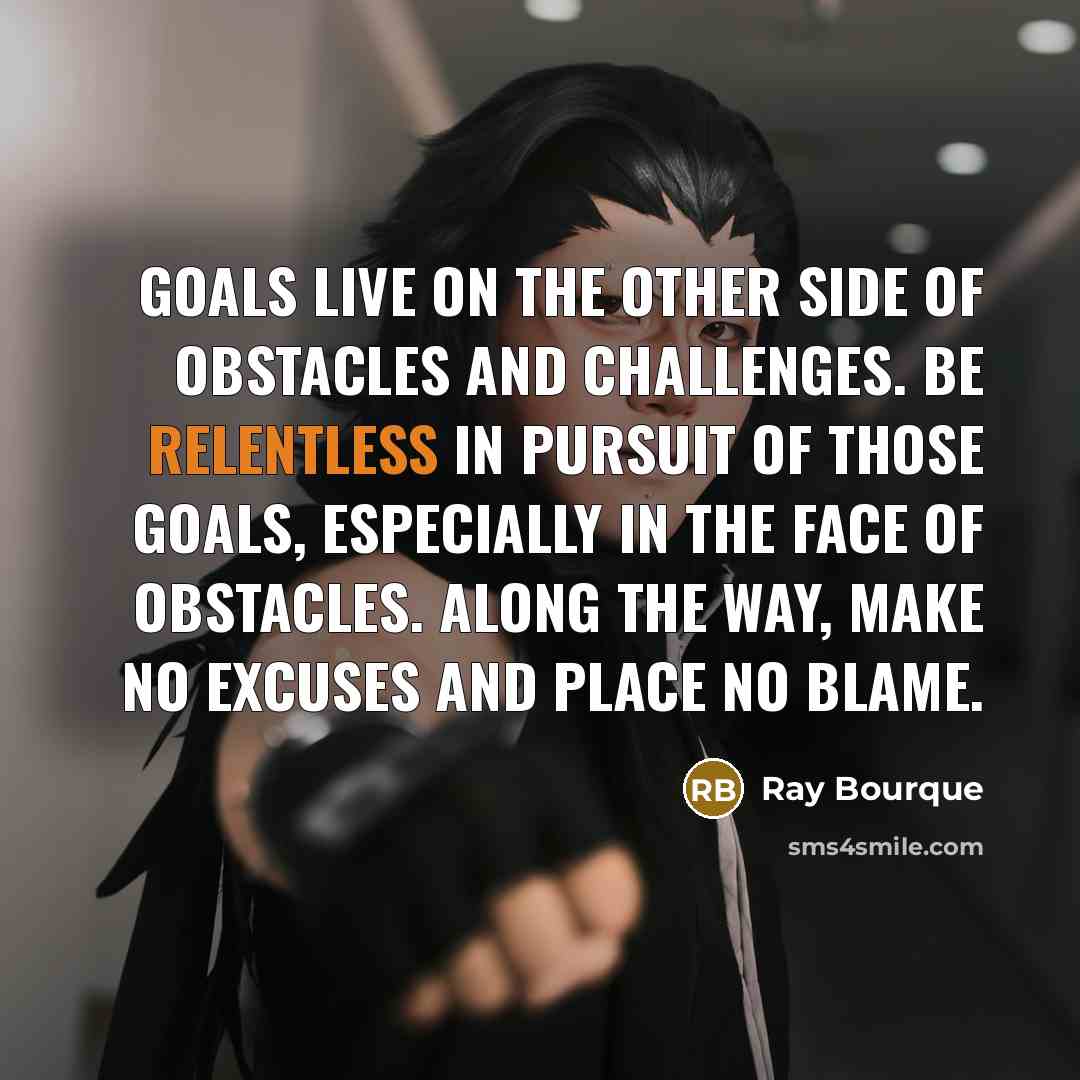 “Goals live on the other side of obstacles and challenges.…” quote by Ray Bourque