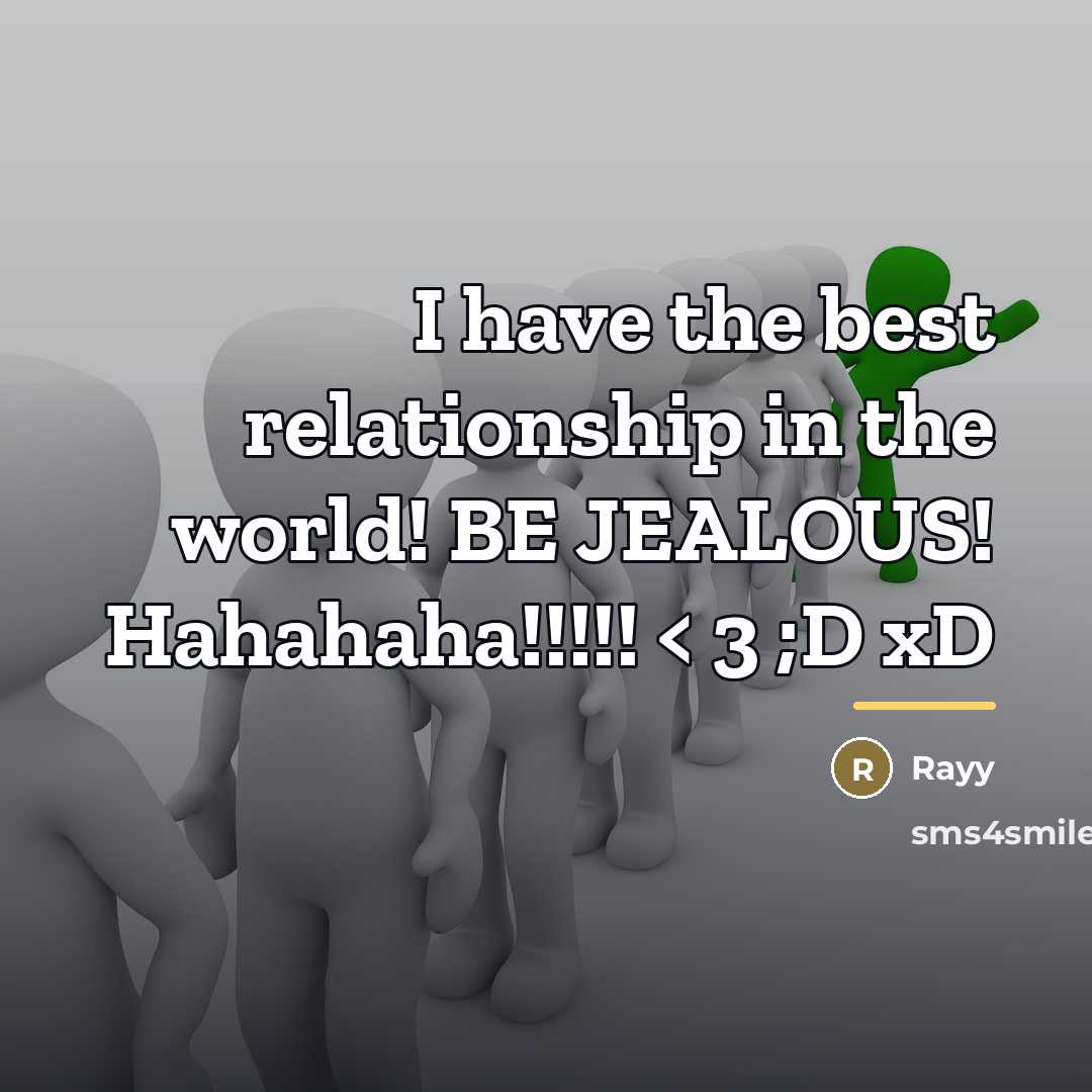 “I have the best relationship in the world! BE JEALOUS!…” quote by Rayy
