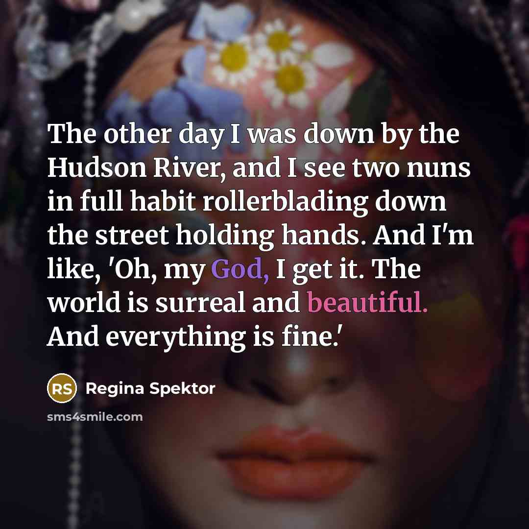 “The other day I was down by the Hudson River,…” quote by Regina Spektor