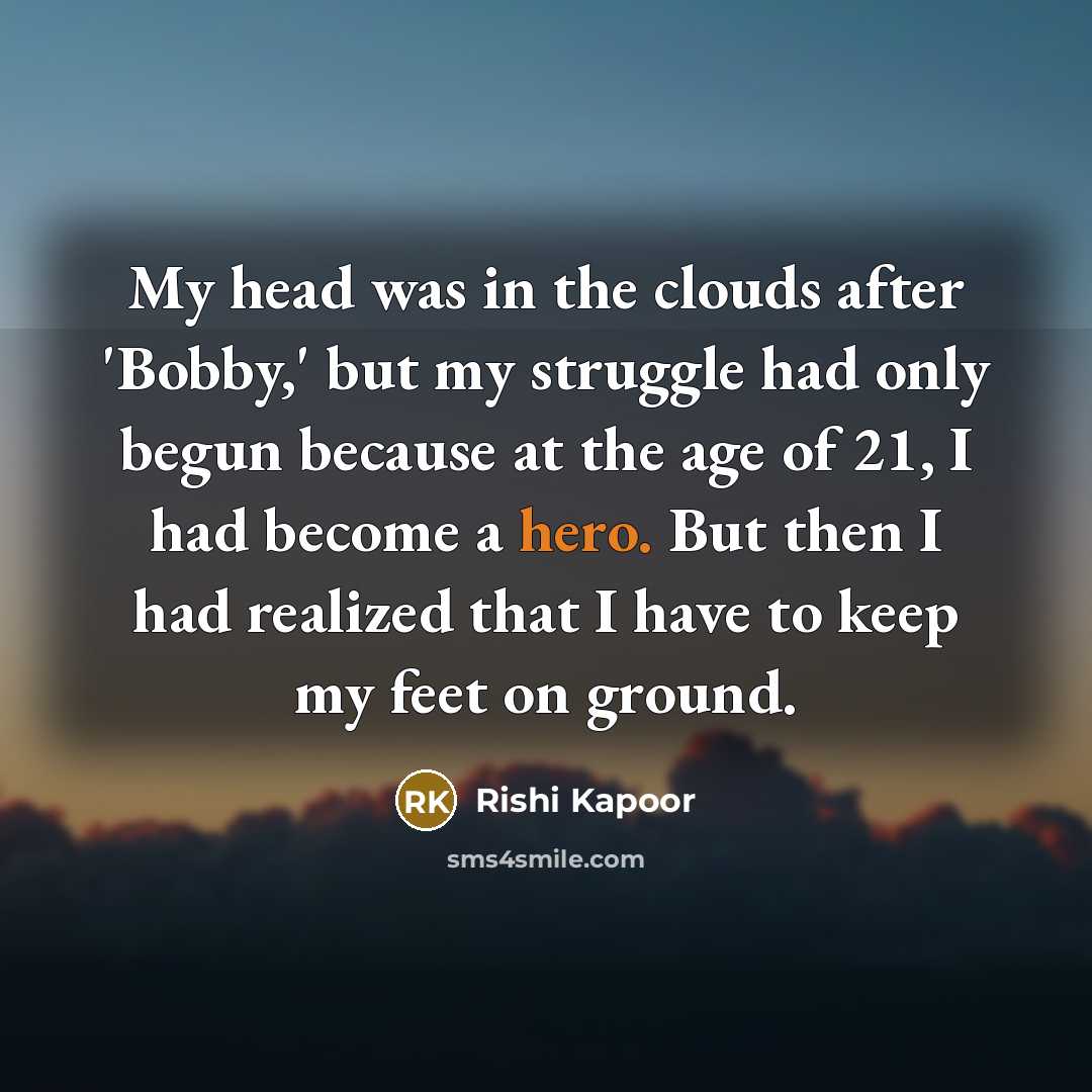 “My head was in the clouds after 'Bobby,' but my…” quote by Rishi Kapoor