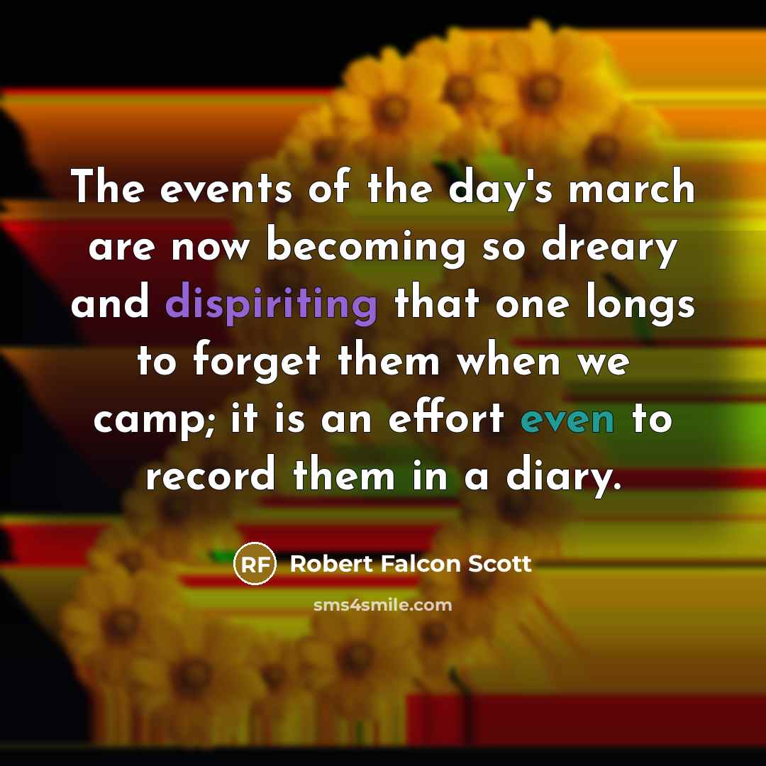 “The events of the day's march are now becoming so…” quote by Robert Falcon Scott