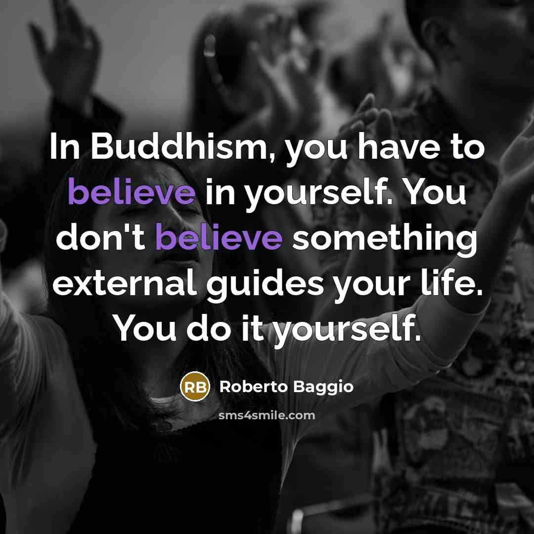 “In Buddhism, you have to believe in yourself. You don't…” quote by Roberto Baggio