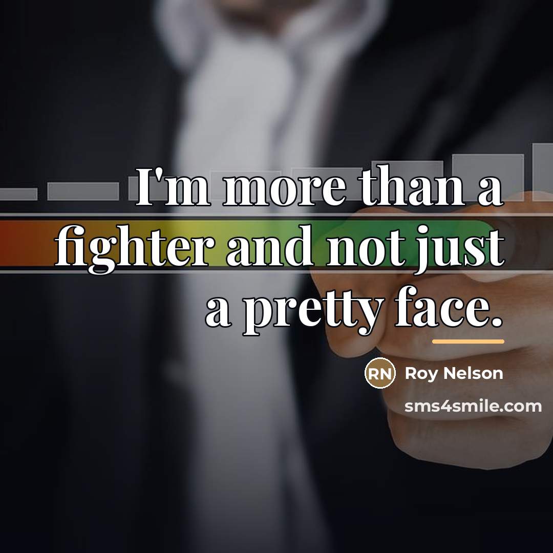 “I'm more than a fighter and not just a pretty…” quote by Roy Nelson
