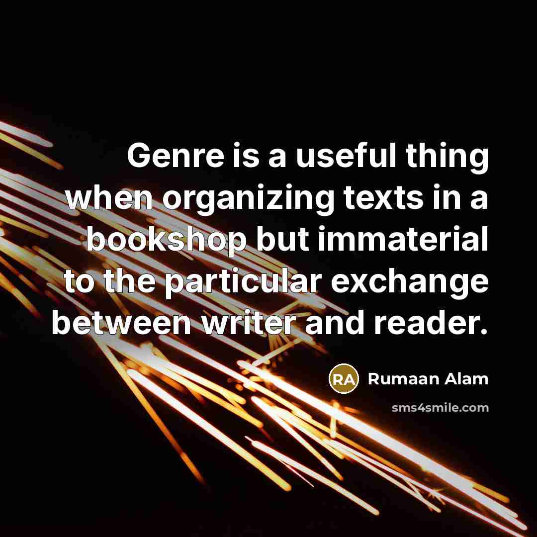 “Genre is a useful thing when organizing texts in a…” quote by Rumaan Alam