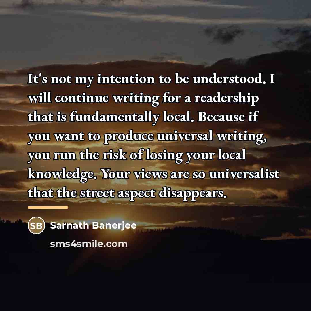 “It's not my intention to be understood. I will continue…” quote by Sarnath Banerjee