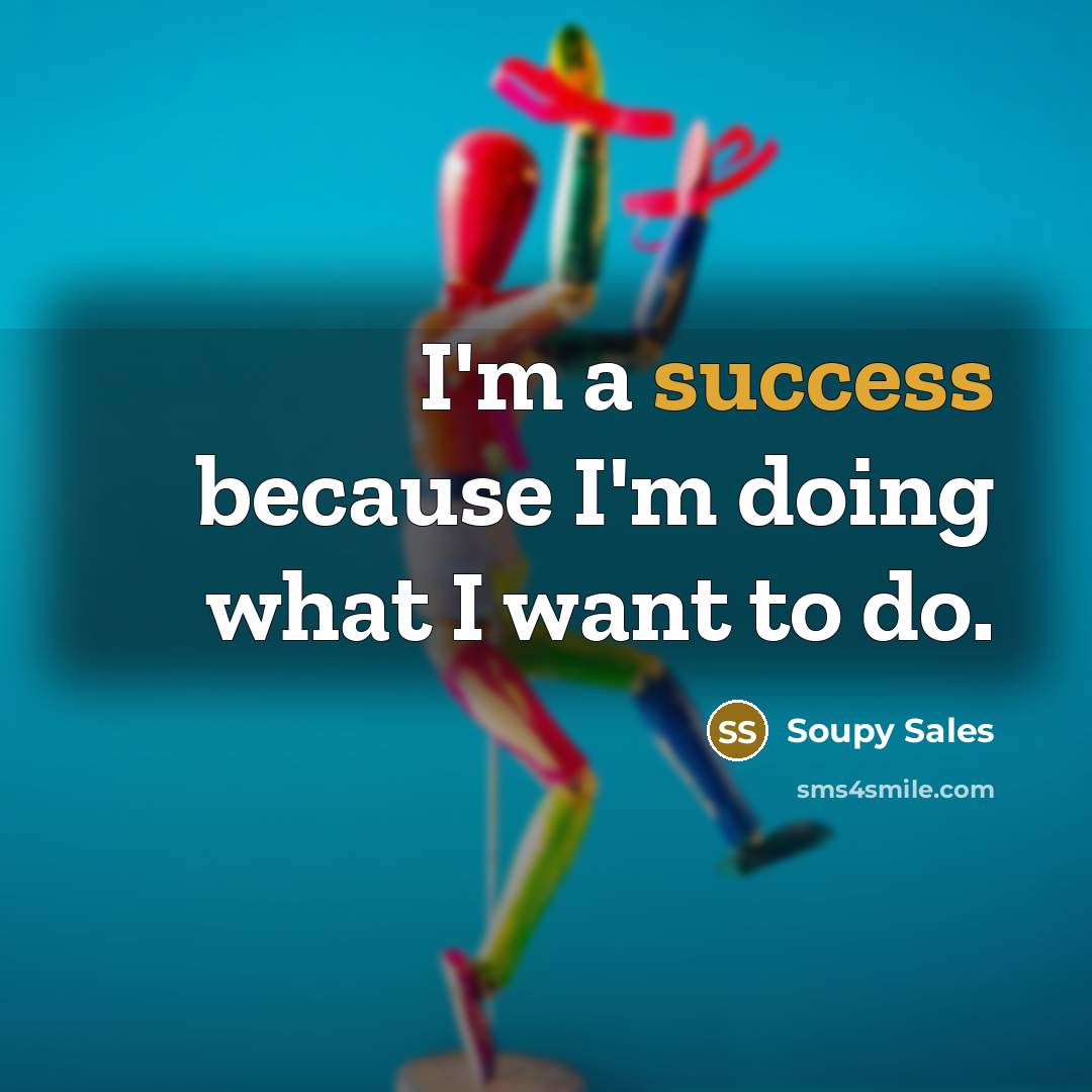 “I'm a success because I'm doing what I want to…” quote by Soupy Sales