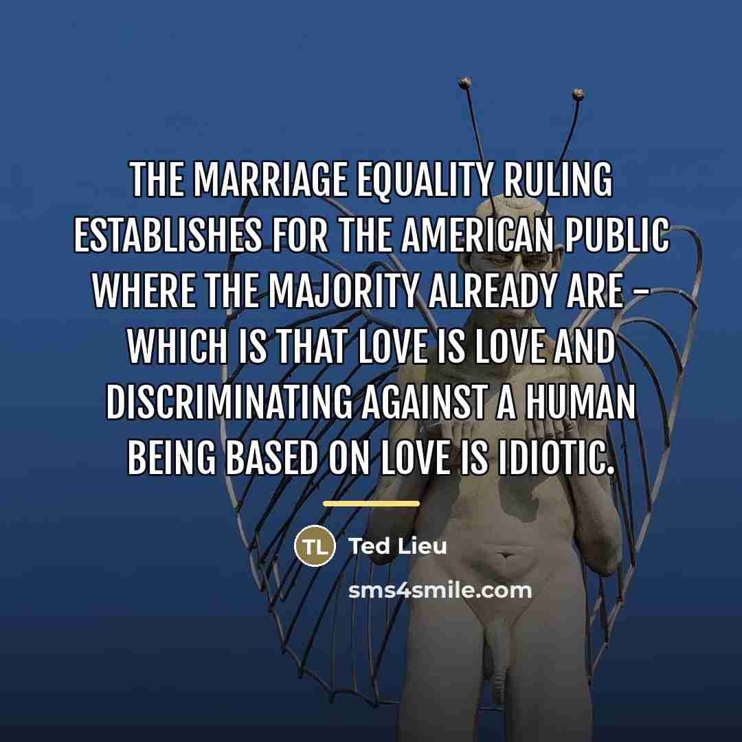 “The marriage equality ruling establishes for the American public where…” quote by Ted Lieu