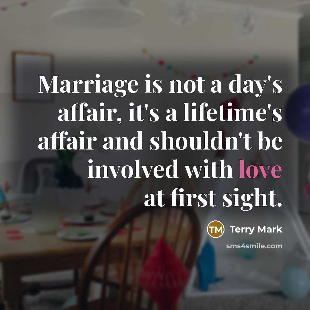 “Marriage is not a day's affair, it's a lifetime's affair…” quote by Terry Mark