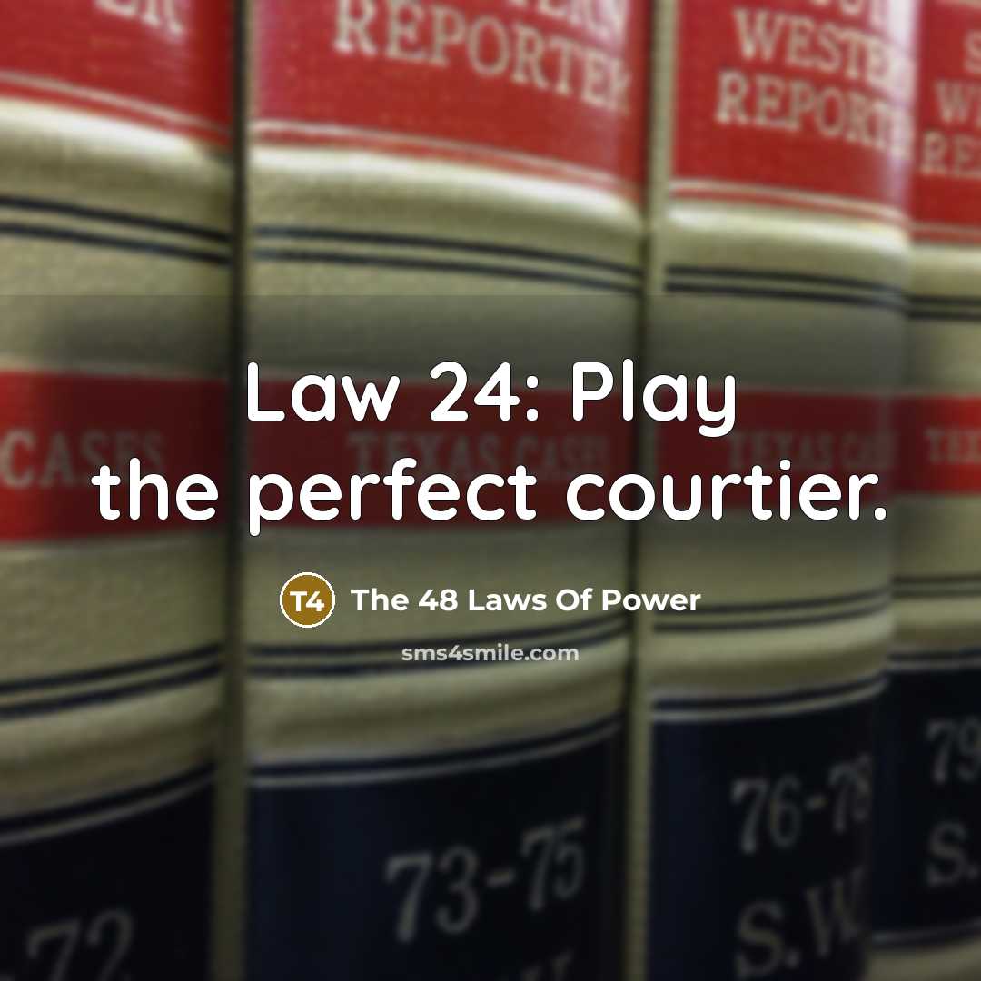 “Law 24: Play the perfect courtier.…” quote by The 48 Laws Of Power