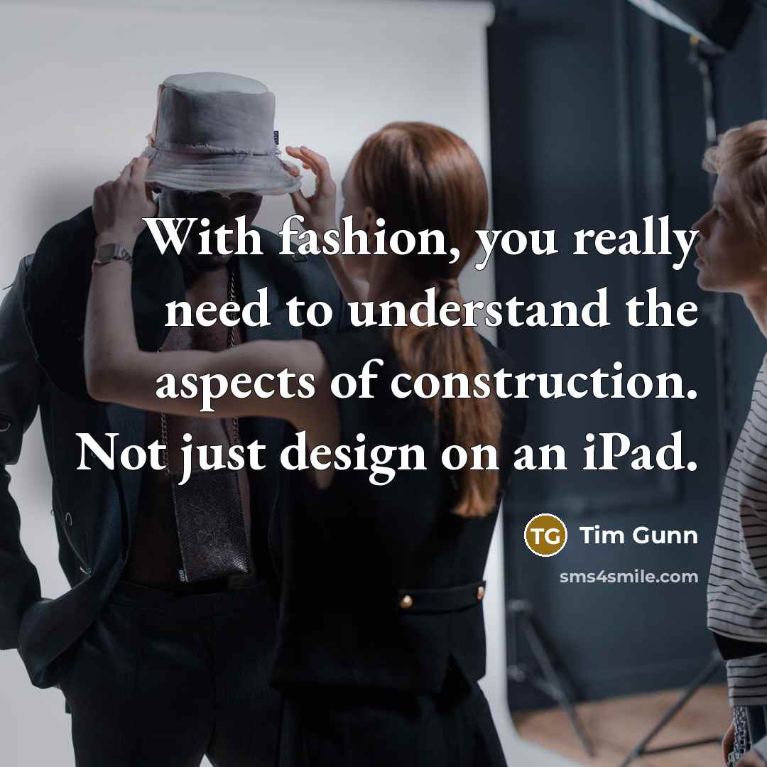 “With fashion, you really need to understand the aspects of…” quote by Tim Gunn