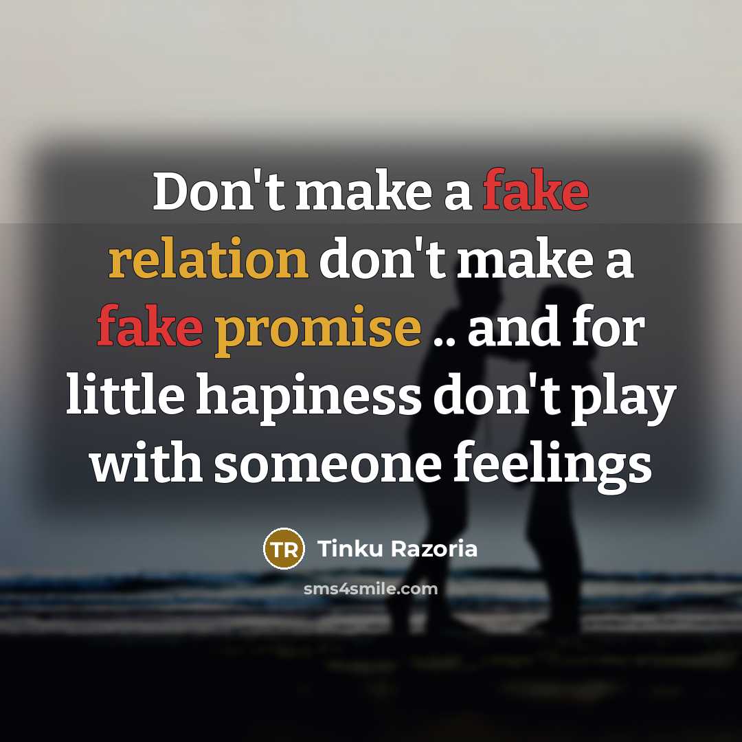 “Don't make a fake relation don't make a fake promise .. and for little hapiness don't play with someone feelings” quote by Tinku Razoria