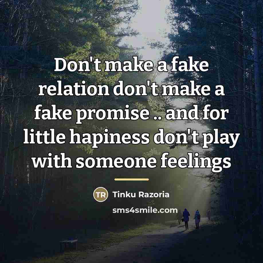“Don't make a fake relation don't make a fake promise…” quote by Tinku Razoria