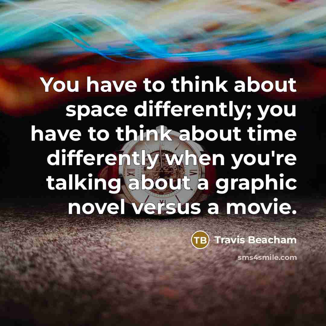 “You have to think about space differently; you have to…” quote by Travis Beacham